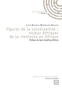 Lucie-Blanche Miamouini-Nkouka - Figures de la vulnérabilité : enjeux éthiques de la vieillesse en Afrique.
