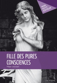 Philippe Jaroussault - Fille des pures consciences.
