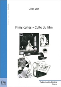 Gilles Visy - Films cultes, culte du film.