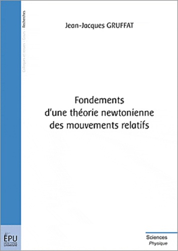 Jean-Jacques Gruffat - Fondements d'une théorie newtonienne des mouvements relatifs.