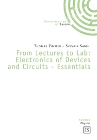 Thomas Zimmer et Sylvain Saïghi - From Lectures to Lab : Electronics of Devices and Circuits-Essentials.