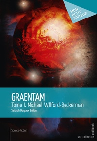 Sahanah Margaux Emilian - Graentam Tome 1 : Michael Wilford-Beckerman.