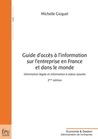 Michelle Gicquel - Guide d'accès à l'information sur l'entreprise en France et dans le monde - Information légale et information à valeur ajoutée.
