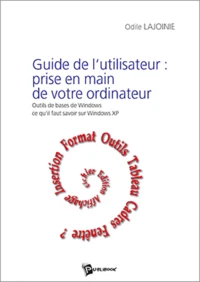 Guide de l'utilisateur:prise en main de votre ordinateur:outils de base de windows,ce qu'il faut savoir sur windows XP