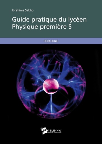Ibrahima Sakho - Guide pratique du lycéen - Physique, 1e S.