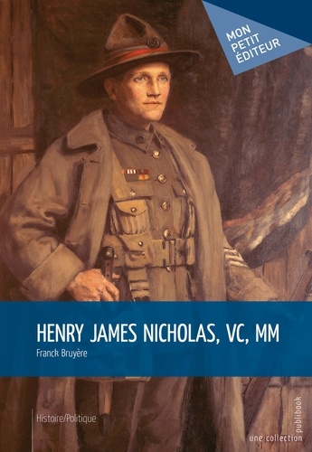 Franck Bruyere - Henry James Nicholas, VC, MM.