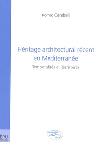 Roméo Carabelli - Héritage architectural récent en Méditerranée : Recent Architectural Inheritance in the Mediterranean - Temporalités et Territoires : Temporalities and Territories.