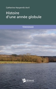 Catherine Havyernik Avril - Histoire d'une année globule.