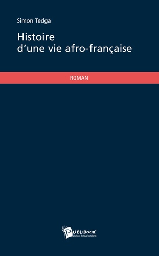 Simon Tedga - Histoire d'une vie afro-française.