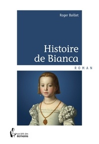 Roger Baillet - Histoire de Bianca.