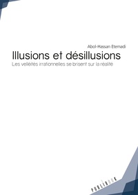 Abol-Hassan Etemadi - Illusions et désillusions - Les velléités irrationnelles se brisent sur la réalité.