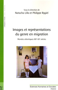 Natacha Lillo et Philippe Rygiel - Images et représentations du genre en migration (mondes atlantiques XIXe-XXe siècles).