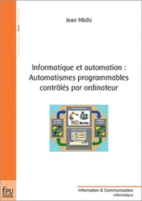 Jean Mbihi - Informatique et automation : automatismes programmables controlés par ordinateur.