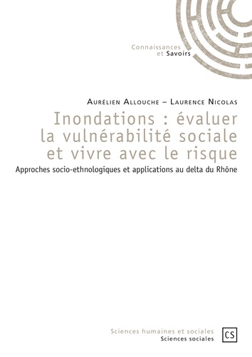 Inondations : évaluer la vulnérabilité sociale et vivre avec le risque. Approches socio-ethnologiques et applications au delta du Rhône