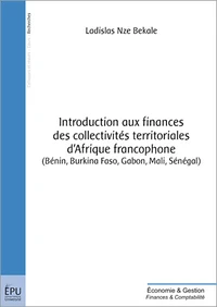 Introduction aux finances des collectivités territoriales d'Afrique francophone (Bénin, Burkina Faso, Gabon, Mali, Sénégal)