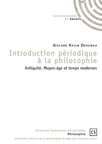 Giscard Kevin Dessinga - Introduction périodique à la philosophie - Antiquité, Moyen Age et temps modernes.