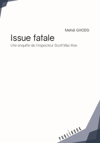 Mehdi Ghodsi - Issue fatale - Une enquête de l’inspecteur Scott Mac Kee.