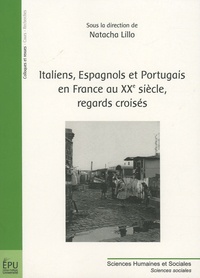 Natacha Lillo - Italiens, Espagnols et Portugais en France au XXe siècle, regards croisés.