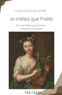 Charline Nugues-Richer - Je n'étais que poète.