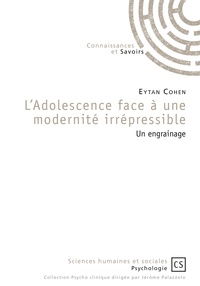 Eytan Cohen - L'adolescence face à une modernité irrépressible - Un engrainage.