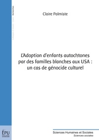 Clara Palmiste - L'adoption d'enfants autochtones par des familles blanches aux USA : un cas de génocide culturel.