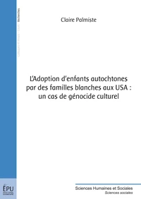 L'adoption d'enfants autochtones par des familles blanches aux USA : un cas de génocide culturel