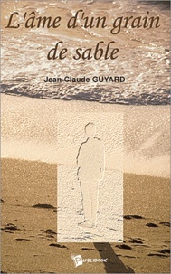 Jean-Claude Guyard - L'âme d'un grain de sable.