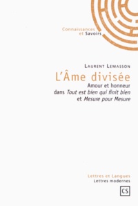 Laurent Lemasson - L'âme divisée - Amour et honneur dans Tout est bien qui finit bien et Mesure pour mesure.