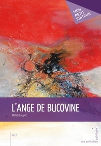 Michel Louyot - L'ange de Bucovine.