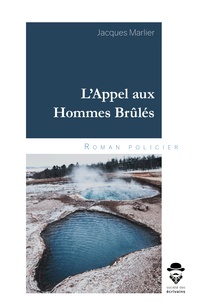 Jacques Marlier - L'Appel aux Hommes Brûlés.