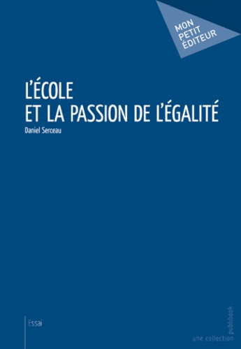 Daniel Serceau - L'école et la passion de l'égalité.