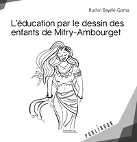 Ruthin Bayélé-Goma - L'éducation par le dessin des enfants de Mitry-Ambourget.