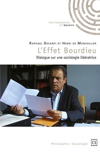 Raphaël Desanti et Henri de Monvallier - L'Effet Bourdieu - Dialogue sur une sociologie libératrice.