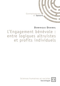 Dominique Denimal - L'engagement bénévole : entre logiques altruistes et profits individuels.