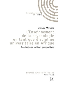 Samuel Mawété - L'enseignement de la psychologie en tant que discipline universitaire en Afrique - Réalisations, défis et perspectives.