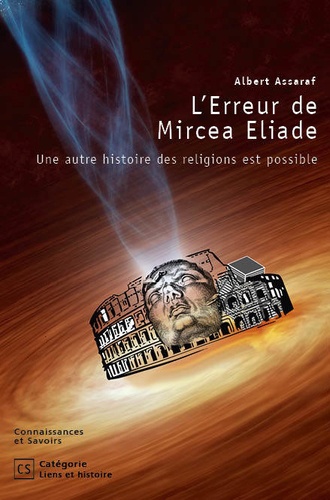 Albert Assaraf - L'erreur de Mircea Eliade.