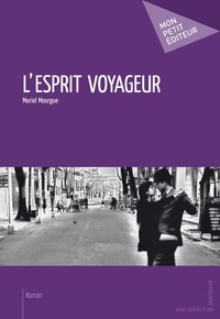 Muriel Mourgue - L'Esprit voyageur.