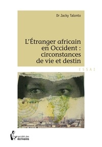 Jacky Talonto - L'étranger africain en occident - Circonstances de vie et destin.