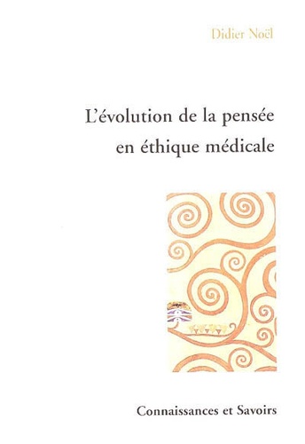 Didier Noël - L'évolution de la pensée éthique médicale.
