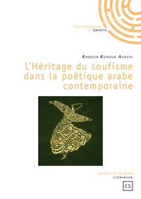 Khedija Kchouk Ayachi - L'Héritage du soufisme dans la poétique arabe contemporaine.
