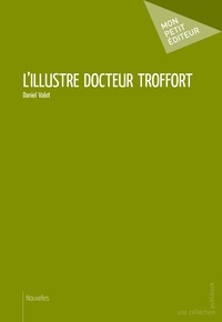 Daniel Valot - L'illustre docteur Troffort.
