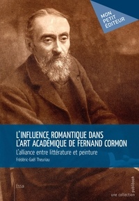 Frédéric-Gaël Theuriau - Linfluence romantique dans lart académique de Fernand Cormon.
