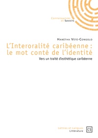 Hanétha Vété-Congolo - L'Interoralité caribéenne : le mot conté de l'identité - Vers un traité d'esthétique caribéenne.