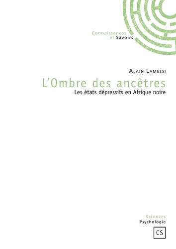 Alain Lamessi - L'ombre des ancêtres - Les états dépressifs en Afrique noire.