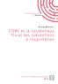 Karim Berthet - L'OMC et le contentieux fiscal des subventions à l'exportation.
