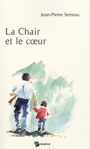 Jean-Pierre Serreau - La Chair et le Coeur.