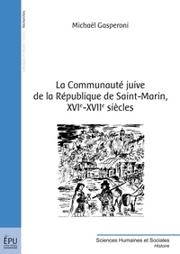 Michaël Gasperoni - La Communauté juive de la République de Saint-Marin, XVIe-XVIIe siècles.
