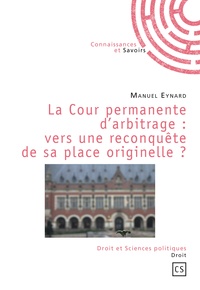 Manuel Eynard - La Cour permanente d'arbitrage : vers une reconquête de sa place originelle ?.