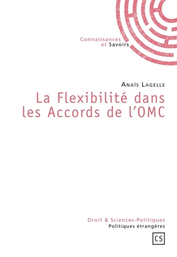 Anaïs Lagelle - La Flexibilité dans les Accords de l'OMC.
