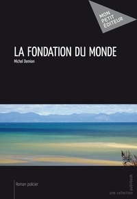Michel Demion - La fondation du monde.